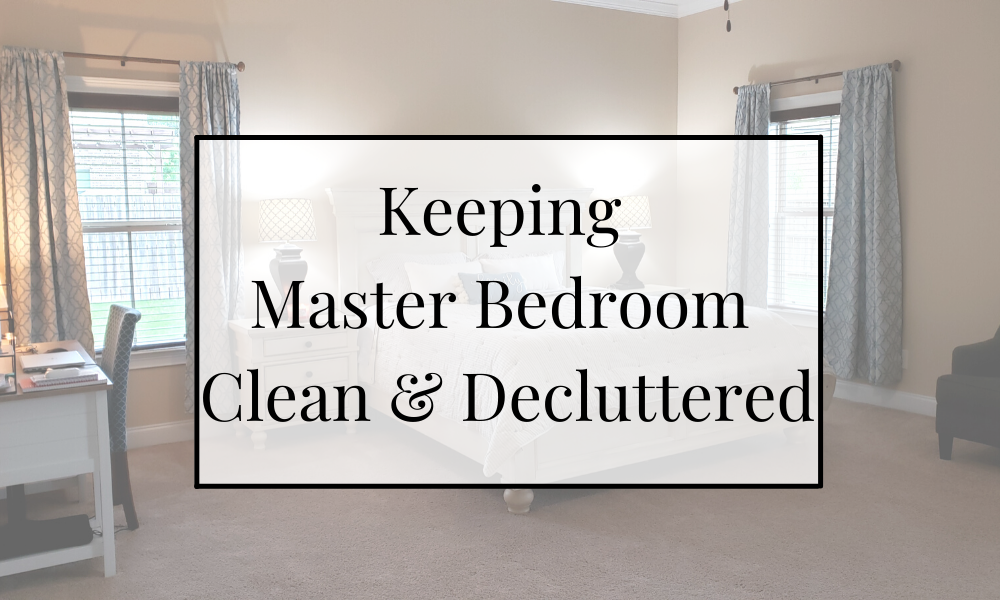 5 Ways to KEEP Master Bedroom Clean
